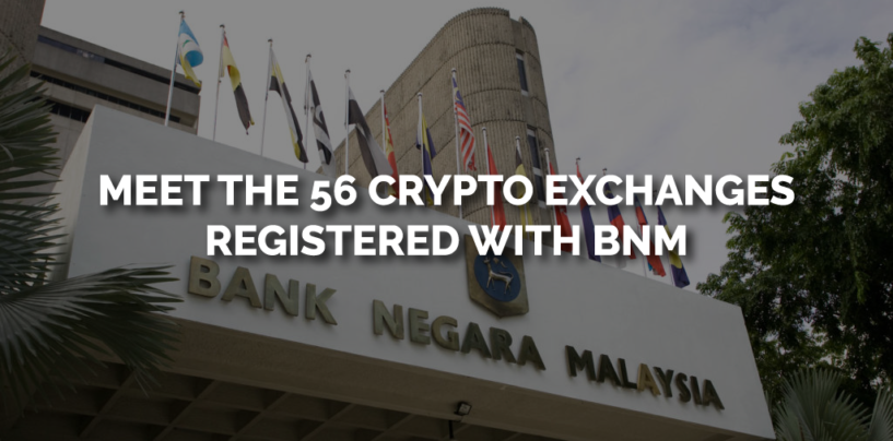 Meet the 56 Cryptocurrency Exchanges in Malaysia Registered with BNM
