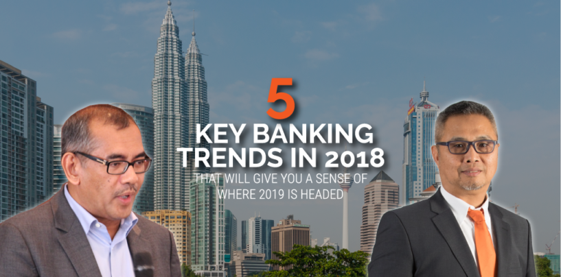 5 Key Trends That Have Emerged in Malaysia’s Banking Scene in 2018