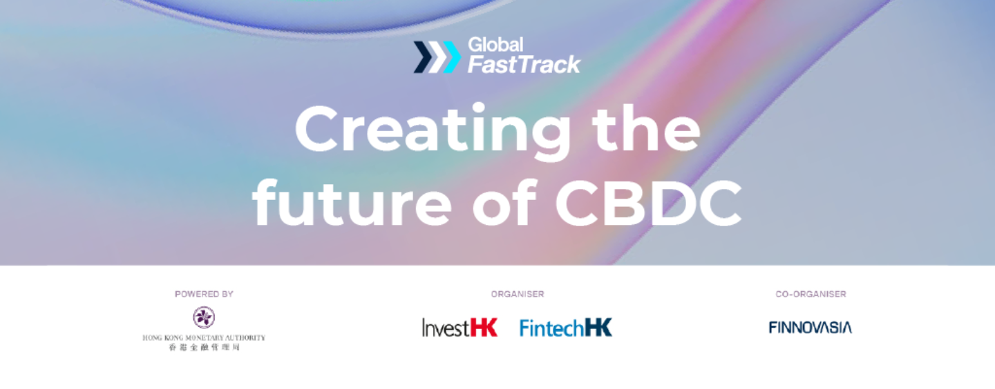 InvestHK and HKMA Launches CBDC-Focused Vertical at the Global Fast Track 2022